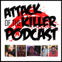 Attack Of The Killer Podcast Show